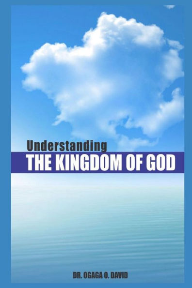 Understanding The Kingdom Of God - 9781792979743