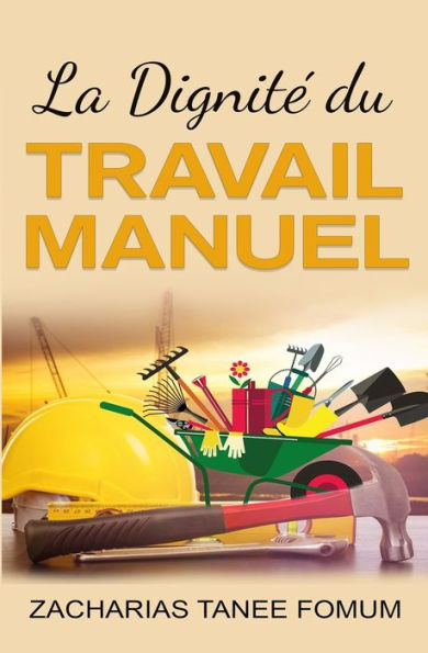 La Dignite Du Travail Manuel (Aides Pratiques Pour les Vainqueurs) (French Edition)
