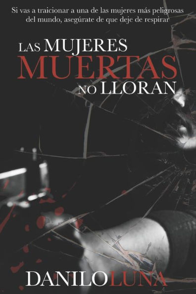 LAS MUJERES MUERTAS NO LLORAN (Spanish Edition)