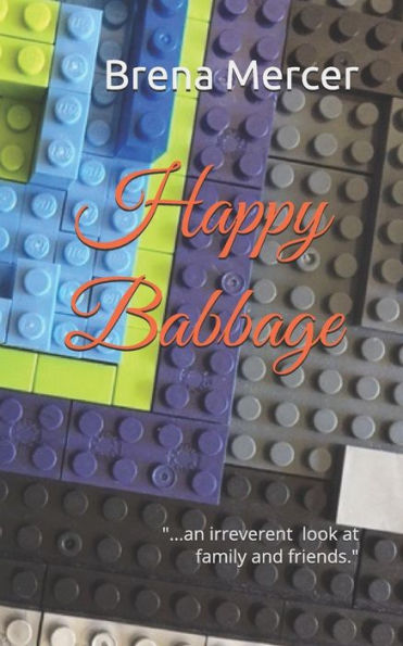 Happy Babbage: "...an irreverent look at family and friends."