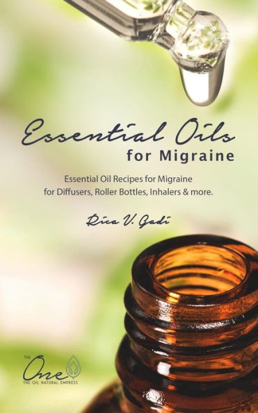 Essential Oils for Migraine: Essential Oil Recipes for Migraine for Diffusers, Roller Bottles, Inhalers & more.