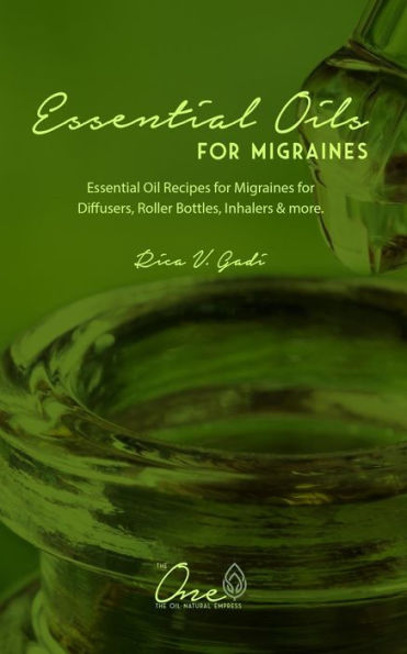 Essential Oils for Migraines: Essential Oil Recipes for Migraines for Diffusers, Roller Bottles, Inhalers & more.