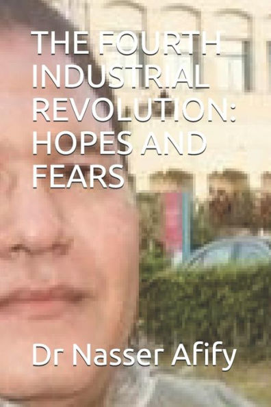 The Fourth Industrial Revolution : Hopes And Fears