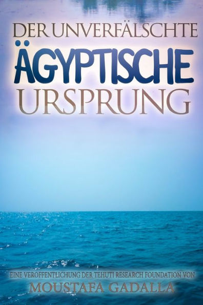 Der unverf?lschte ?gyptische Ursprung (German Edition)