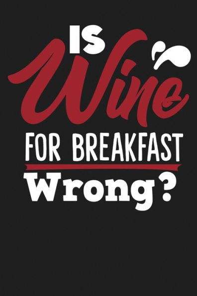 Is Wine For Breakfast Wrong?