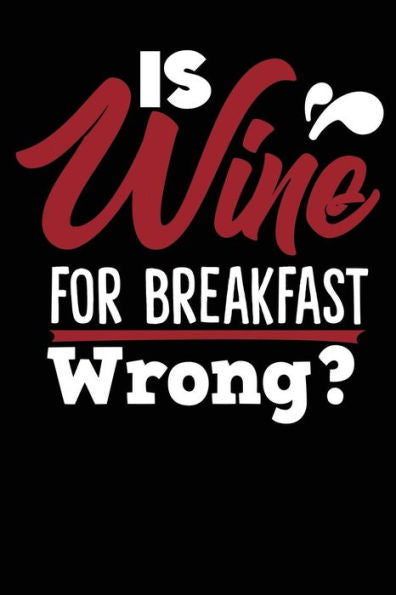 Is Wine For Breakfast Wrong? - 9781793019394