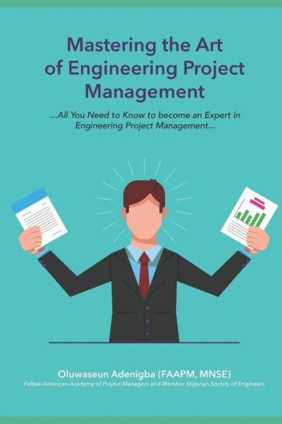 Mastering The Art Of Project Management Engineering : All You Need To Know To Be An Expert In Engineering Project Management