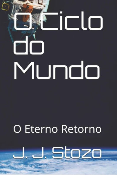 O Ciclo Do Mundo : O Eterno Retorno