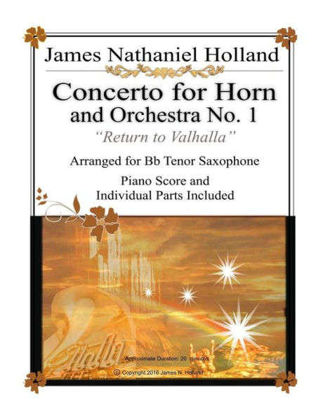 Concerto for Horn and Orchestra No. 1 "Return to Valhalla": Arranged for Bb Tenor Saxophone (Music for Brass Instruments by James Nathaniel Holland)