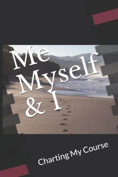 Me Myself & I : Charting My Course