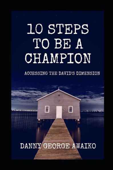 10 Steps to Be a Champion: Accessing the David's Dimension