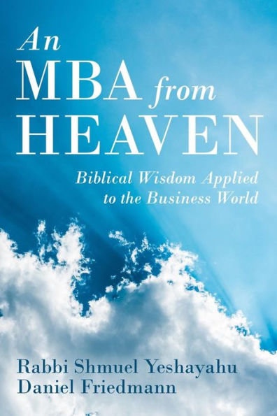 Un MBA del cielo: sabiduría bíblica aplicada al mundo empresarial