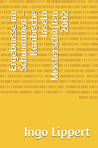 Ergebnisse im Schwimmen - Karibische Inseln Meisterschaften 2002 (Sportstatistik) (German Edition)