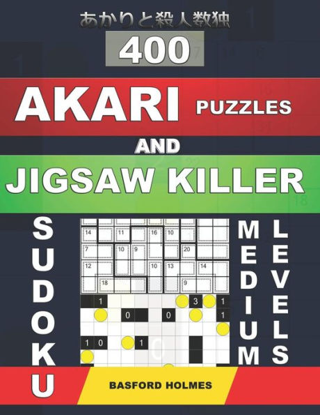 400 rompecabezas de Akari y sudoku asesino de Jigsaw. Niveles medios: rompecabezas Akari mediano de 11x11 y sudoku Killer de 9x9. Holmes presenta una colección de... ser impresa). (Akari rompecabezas y sudoku asesino)