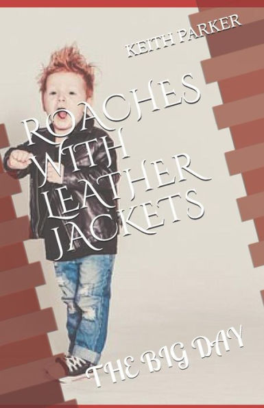 Roaches In Leather Jackets: The Big Day