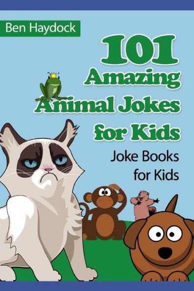 101 chistes increíbles sobre animales para niños: libros de chistes para niños (libros de chistes sobre animales)