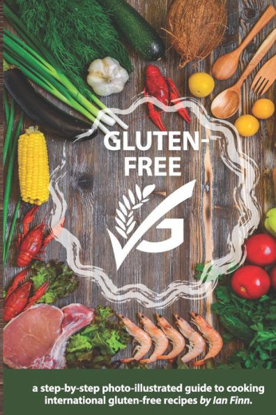 Gluten-free: A step-by-step photo illustrated guide to cooking the best international gluten-free dishes, with bonus manga comic "Story of G-free "G""