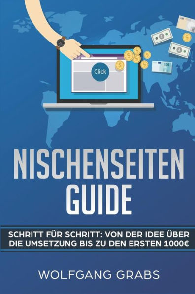Nischenseiten Guide: Schritt F?r Schritt: Von Der Idee ?ber Die Umsetzung Bis Zu Den Ersten 1000 Euro