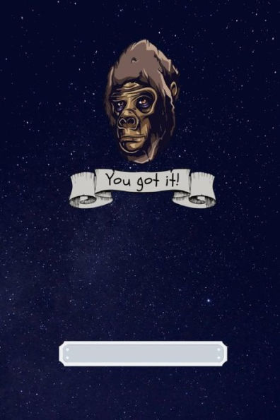 You Got It!