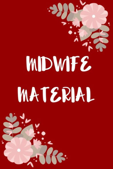 Midwife Material : Perfect Gift Idea For A Midwife! Buy Yours Today!