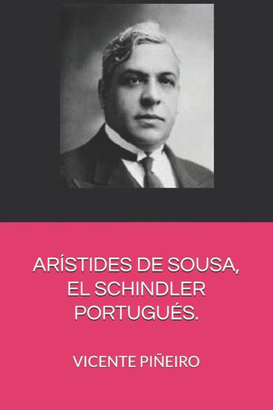 ARISTIDES DE SOUSA, EL SCHINDLER PORTUGUES: ARISTIDES DE SOUSA, EL SCHINDLER PORTUGUES (CAMINO DE LOS JUSTOS) (Spanish Edition)