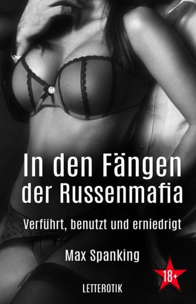 In den F?ngen der Russenmafia: Verf?hrt, benutzt und erniedrigt (German Edition)