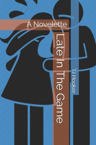 Late In The Game: A Novelette (TJ Hooker Novelette)