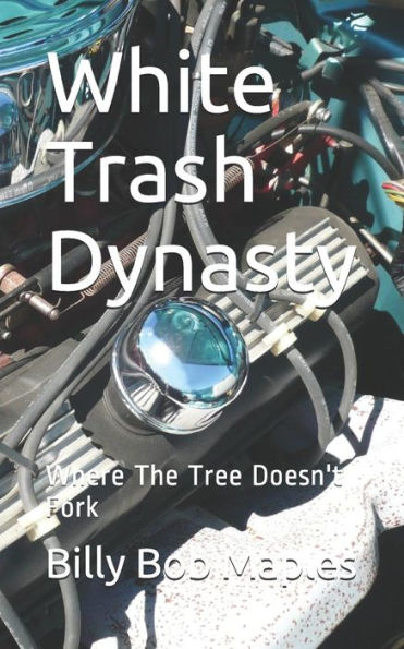 White Trash Dynasty : Where The Tree Doesn't Fork