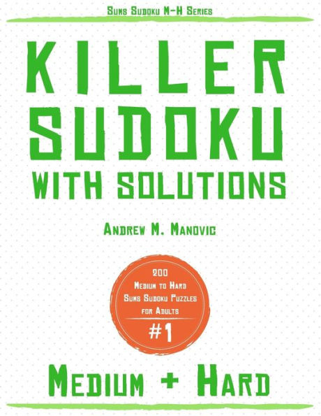 Killer Sudoku: 200 Medium & Hard Sums Sudoku Puzzles for Adults (Sums Sudoku M-H)