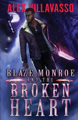 Blaze Monroe and the Broken Heart: A Supernatural Thriller (The Hunter Who Lost His Way)