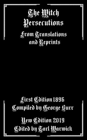 The Witch Persecutions: From Translations And Reprints