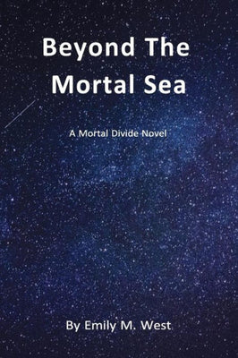 Beyond The Mortal Sea: Emily West (Mortal Divide)