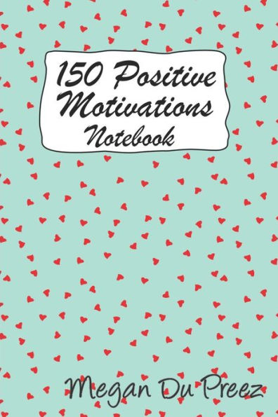 150 Positive Motivations: 150 Positive Quote To Keep You On Track With Life - 9781793353764