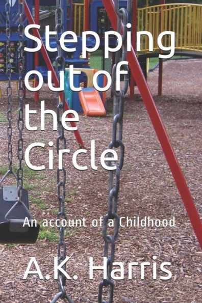 Stepping Out Of The Circle : An Account Of A Childhood