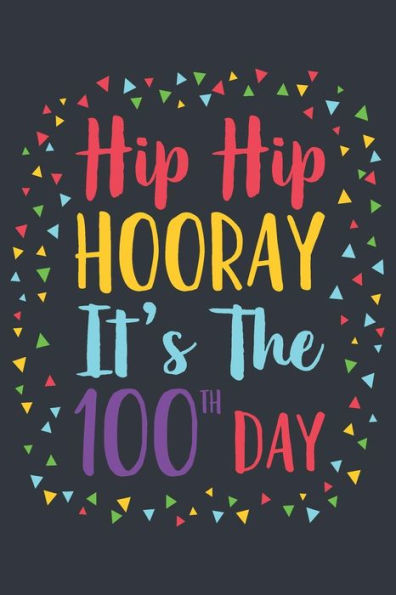 Hip Hip Hooray It’s the 100th Day