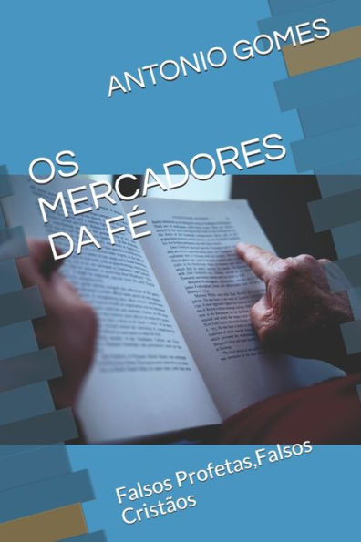 Os Mercadores Da F?: Falsos Profetas, Falsos Crist?os