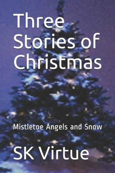 Three Stories Of Christmas : Mistletoe Angels And Snow