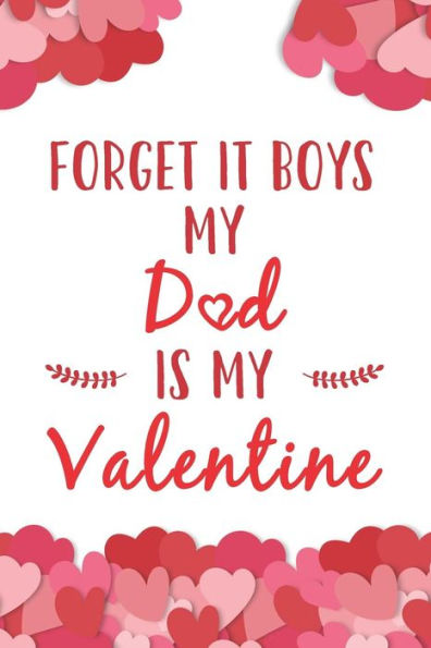 Forget It Boys My Dad Is My Valentine