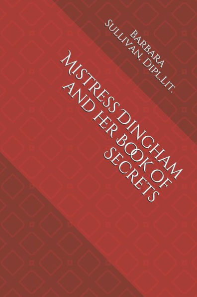 Mistress Dingham And Her Book Of Secrets : Novelette
