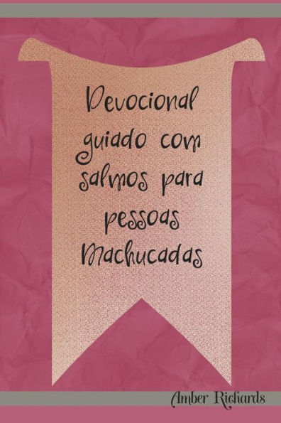 Devocional guiado com salmos para pessoas Machucadas (Portuguese Edition)