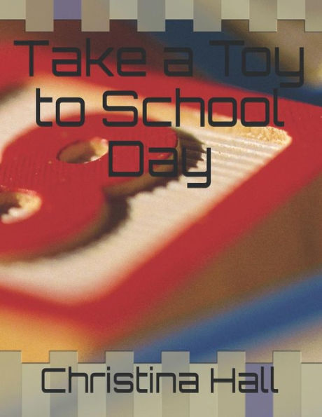 Take A Toy To School Day