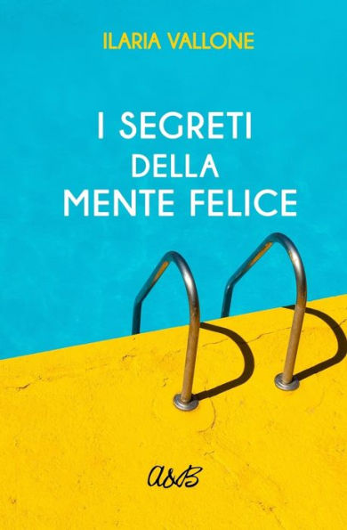 I Segreti della Mente Felice: La strada interiore della felicità (Italian Edition)
