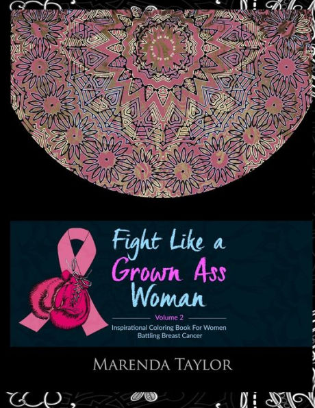 Fight Like a Grown Ass Woman Inspirational Coloring Book:: For Women Battling Breast Cancer (Volume 2)