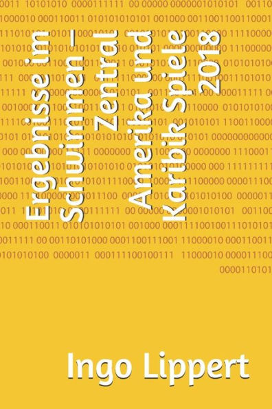 Ergebnisse im Schwimmen - Zentral Amerika und Karibik Spiele 2018 (Sportstatistik) (German Edition)