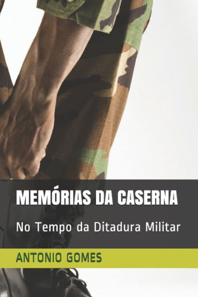 Mem?rias Da Caserna: No Tempo Da Ditadura Militar