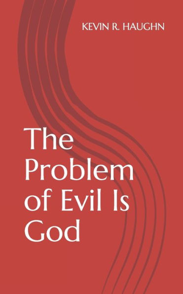 The Problem Of Evil Is God
