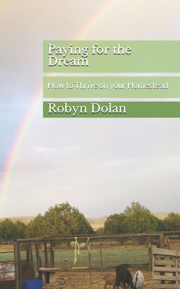 Paying For The Dream : How To Thrive On Your Homestead