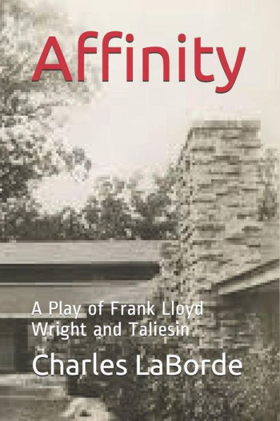 Affinity: A Play of Frank Lloyd Wright and Taliesin