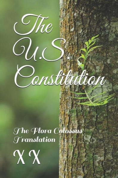 The U.S. Constitution: The Flora Colossus Translation