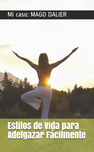 Estilos de Vida para Adelgazar Facilmente: Mi caso: Mago (Spanish Edition)